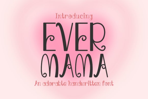 EverMama: A Font That Adds Handcrafted Heart to Designs
